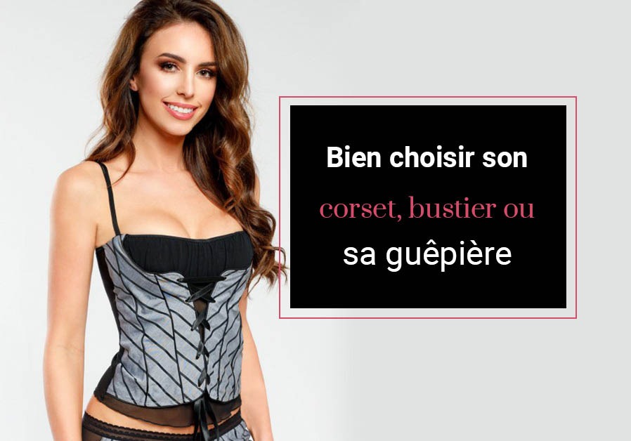 Comment bien choisir sa taille de corset, bustier ou guêpière ?