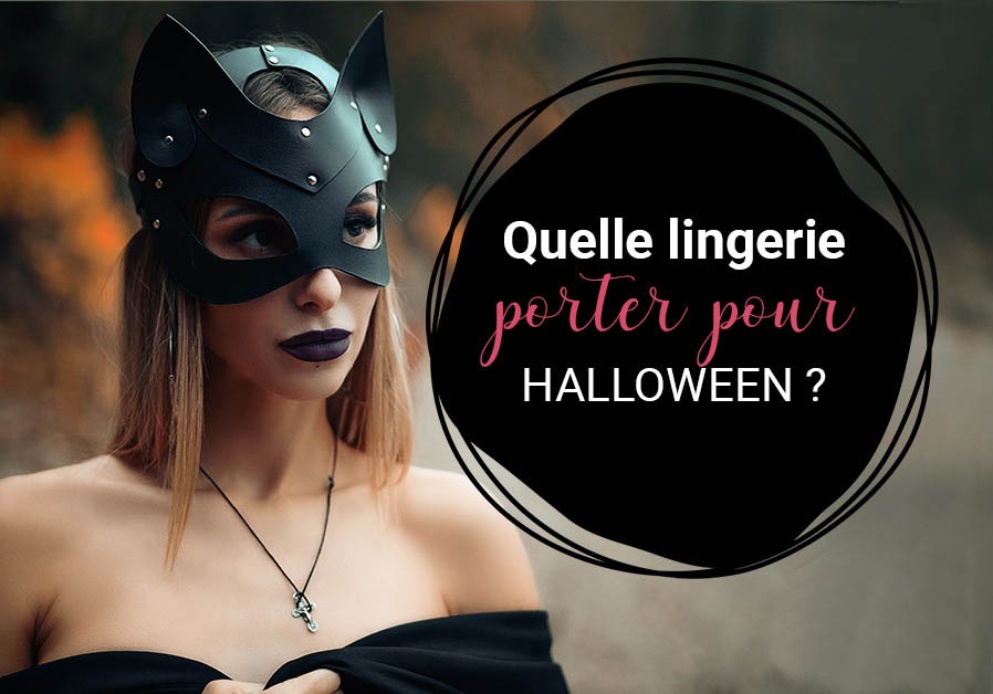 Quelle lingerie mettre sous son costume d’Halloween ?