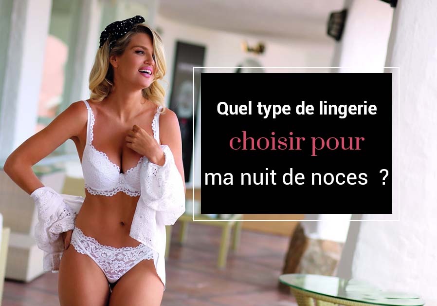 Quel type de lingerie choisir pour ma nuit de noces ?