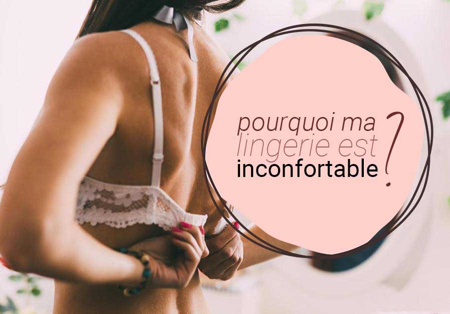 Pourquoi ma lingerie est-elle inconfortable ? Raison n°2 : elle est trop grande !