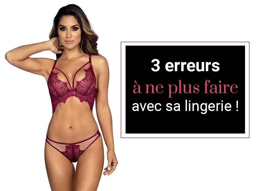 3 erreurs à ne plus faire avec sa lingerie !