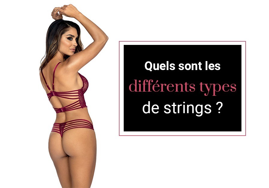 Quels sont les différents types de strings en lingerie ?