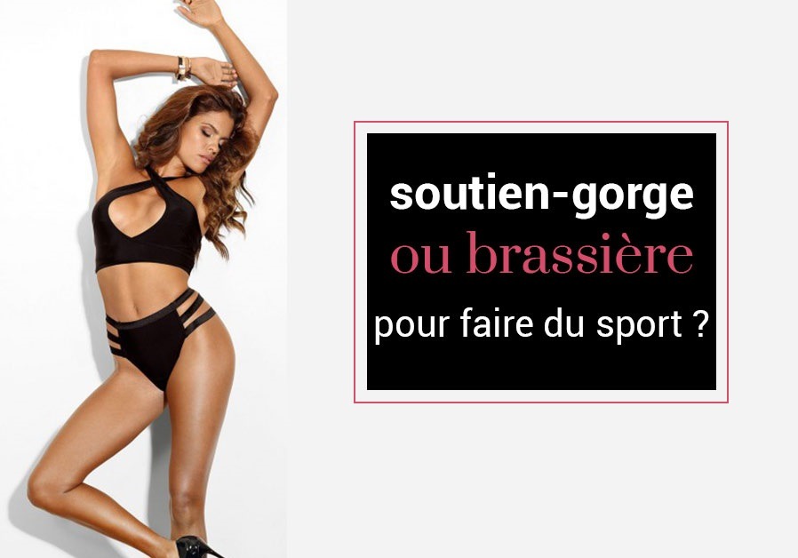 Lingerie femme: soutien-gorge ou brassière pour faire du sport ?