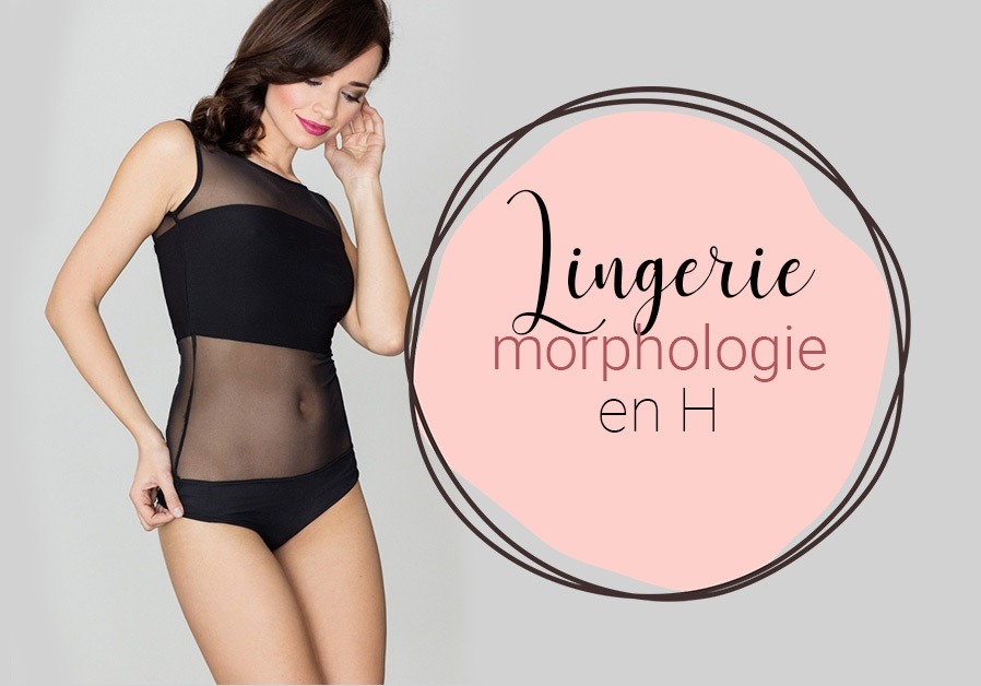 Morphologie en H ou rectangle : pour quelle lingerie opter ?