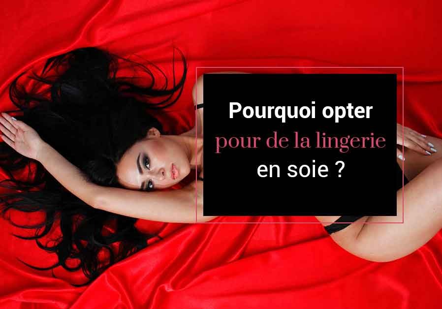 Pourquoi opter pour de la lingerie en soie ?