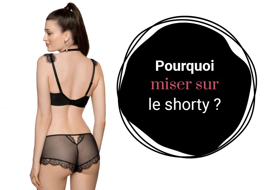 Pourquoi miser sur le shorty en lingerie ?