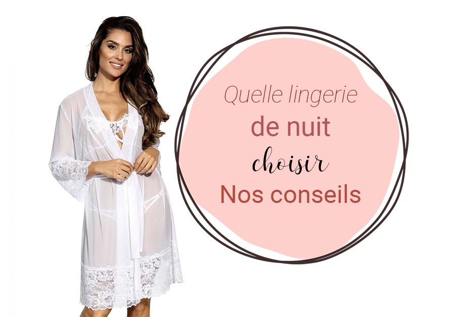 Quelle lingerie de nuit choisir ?