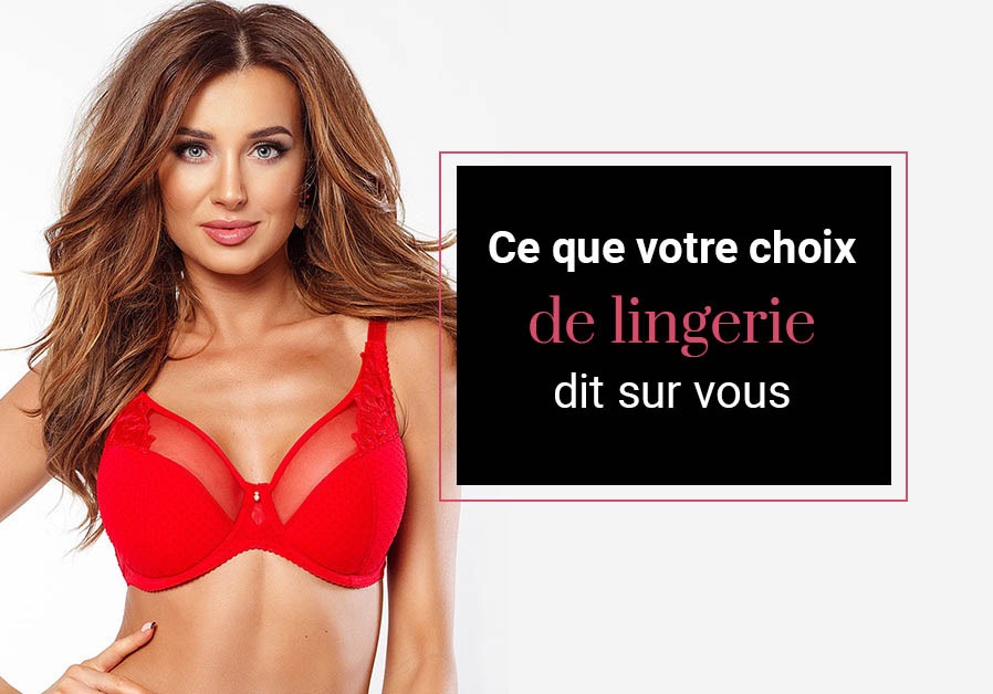 Qu’est-ce que votre choix de lingerie dit sur vous ?